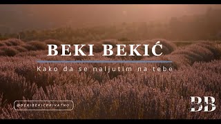 Beki Bekic  Kako da se naljutim na tebe [upl. by Flemming]