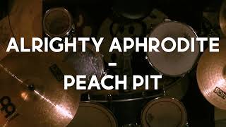 Alrighty Aphrodite  Peach Pit Will Carlson Drum Cover [upl. by Tray]