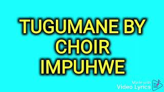 TUGUMANE BY CHOIR IMPUHWE [upl. by Alina654]