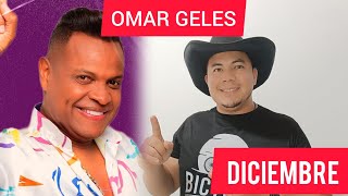 SE LLEGO DICIEMBRE CON OMAR GELES omar geles diciembre SUSCRIBETE [upl. by Mllly]