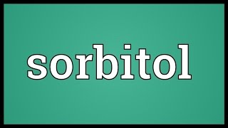 Sorbitol Meaning [upl. by Dott858]