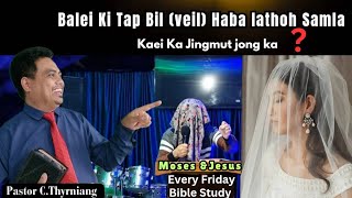 Balei Ki Ju tap bil haba iathoh samla  Every Friday Bible study [upl. by Hammock]