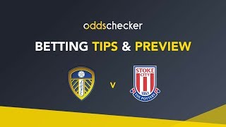 Leeds v Stoke  Betting Tips amp Preview [upl. by Gauntlett751]