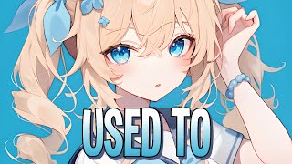 Nightcore  Used To  BIRDEE 王煒 Sped Up [upl. by Leupold324]