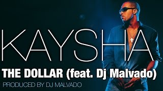 Kaysha  The Dollar feat Dj Malvado Official Audio [upl. by Raviv65]