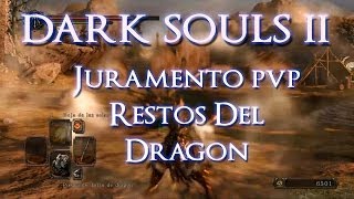 DARK SOULS 2 PVP  TUTORIAL JURAMENTO RESTOS DEL DRAGÓN  TODO LO QUE NECESITAS SABER [upl. by Torres]