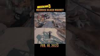 MAURICE BLACK MARKET NEW LOCATION TODAY FEB 10 2023  BORDERLANDS 3 [upl. by Ashla]