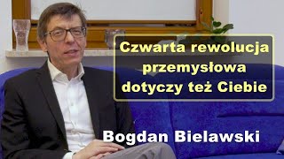 Czwarta rewolucja przemysłowa dotyczy też Ciebie  Bogdan Bielawski [upl. by Juster]