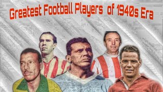 GREATEST 1940s PLAYERS OF FOOTBALL [upl. by Garris]