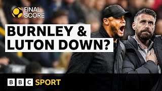 Why Burnley amp Luton struggles is not great for Premier League amp Championship  BBC Sport [upl. by Tad]