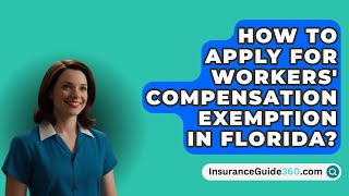 How To Apply For Workers Compensation Exemption In Florida  InsuranceGuide360com [upl. by Luht403]