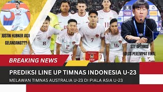 Prediksi line up Indonesia U23 vs Australia U23 Justin Hubner jadi gelandang [upl. by Llenwahs604]