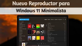 ✅ Nuevo Reproductor Para Windows 11 Moderno Minimalista💥 Mejor Que Groove Music😱🤩 [upl. by Eniksre845]