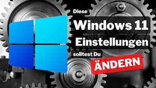 Windows 11 ⚙ Einstellungen die du sofort nach der Installation ändern solltest👨‍💻 [upl. by Inajar]