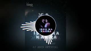 IQSH NA KARNA  REMIX  DJ ABID OFFICIAL [upl. by Eseyt]