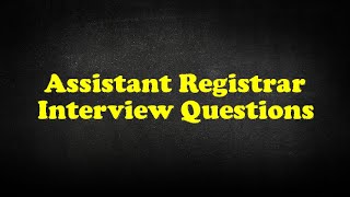 Assistant Registrar Interview Questions [upl. by Annoel]