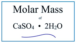 Molar Mass  Molecular Weight of CaSO4 • 2H2O  Calcium sulfate dihydrate [upl. by Leff536]