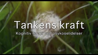 Tankens kraft  Kognitiv terapi ved psykoselidelser [upl. by Okoyk]