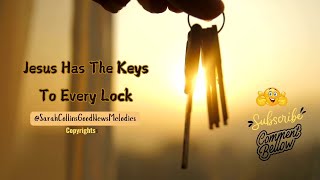 Jesus Has The Keys To Every Lock Unlocking The Kingdom [upl. by Katy761]