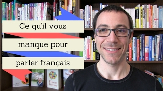 Ce quil vous manque pour parler le français [upl. by Atinaujnas868]