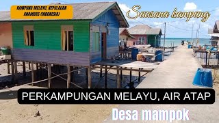 PEKAMPUNGAN MELAYU AIR ATAP KABUPATEN KEPULAUAN ANAMBAS KEPULAUAN RIAU DESA MAMPOK [upl. by Inna654]