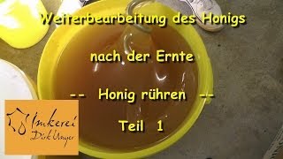 Bearbeitung des Honigs nach der Ernte  Honig rühren Teil 1 [upl. by Taite]