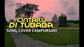 CINTAKU DI TUBABA  Song Cover Campursari Tulang Bawang Barat [upl. by Angelique126]