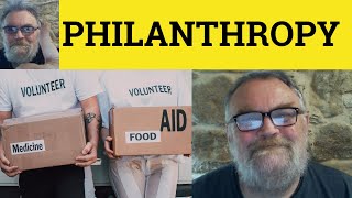 🔵 Philanthropy Meaning Philanthropist Examples Philanthropic Definition Philanthropy Philanthropist [upl. by Gosney]