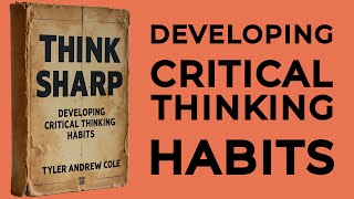 Think Sharp Developing Critical Thinking Habits Audiobook [upl. by Sicard441]