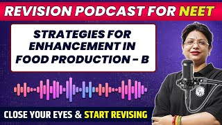 STRATEGIES FOR ENHANCEMENT IN FOOD PRODUCTION  B in 30 Minute  Quick Revision PODCAST  NEET [upl. by Buhler679]