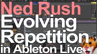 Ableton Live Tutorial  Evolving Repetition  Ned Rush [upl. by Aryaz]