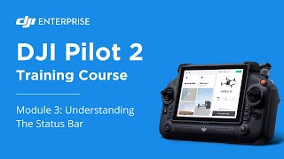 Understanding The DJI Pilot 2 Status Bar Episode 3 [upl. by Yremogtnom99]