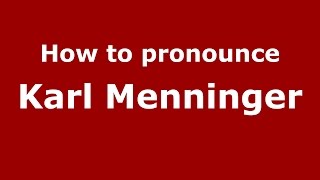 How to pronounce Karl Menninger American EnglishUS  PronounceNamescom [upl. by Ambler489]