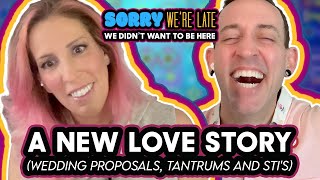 0205  A NEW LOVE STORY Wedding proposals tantrums and STIs [upl. by Ytoc164]