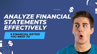 6 Financial Ratios You Need to Analyze Financial Statements Effectively [upl. by Jaquelyn]