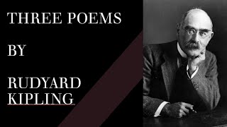 Three Poems by Rudyard Kipling  Great Poems [upl. by Saiasi]