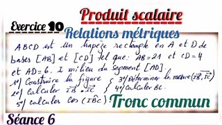 Produit scalaire séance 6 exercice 9 et 10 tronc commun [upl. by Aisayn]