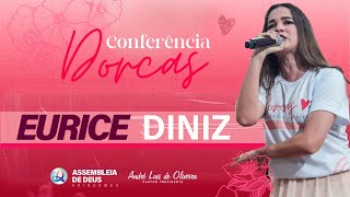 EURICE DINIZ APRESENTAÇÃO COMPLETA CONFERÊNCIA DORCAS 2022 [upl. by Ayal]