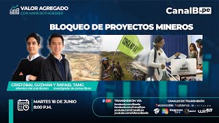 Valor Agregado Bloqueo de proyectos mineros [upl. by Selrac]