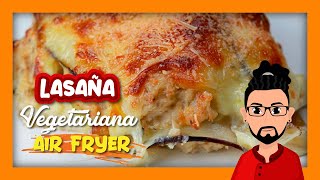 🥧 Cómo hacer Lasaña Vegetariana en la Freidora de Aire 🍆 [upl. by Nroht]