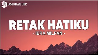 Retak Hatiku  Iera Milpan Lirik Lagu [upl. by Malvia190]