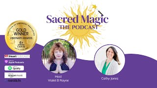 Gold Winning Sacred Magic Podcast with Cathy Jones [upl. by Notsrik777]