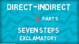 Direct to Indirect Speech  Seven Steps  Exclamatory Sentence  Part 5 [upl. by Nivat]