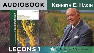 LA GUÉRISON DIEU À L’ŒUVRE  La Guérison Divine Vol1 Leçon 1  Kenneth E Hagin [upl. by Amsirhc]