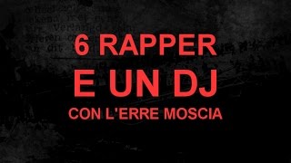 6 RAPPER E UN DJ CON LERRE MOSCIA [upl. by Hyacinthie]