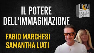 IL POTERE DELLIMMAGINAZIONE  FABIO MARCHESI con SAMANTHA LIATI [upl. by Emad]