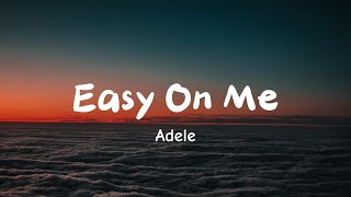 Adele  Easy On Me Lyrics [upl. by Markowitz]