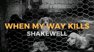 SHAKEWELL  WHEN MY WAY KILLS LYRIC VIDEO [upl. by Lebatsirc434]