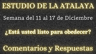 ESTUDIO DE LA ATALAYA ♡ SEMANA DEL 11 AL 17 DE DICIEMBRE✅ COMENTARIOS Y RESPUESTAS [upl. by Oijile107]