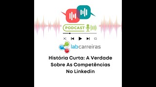 História Curta A Verdade Sobre As Competências No Linkedin [upl. by Ragen]